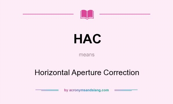 What does HAC mean? It stands for Horizontal Aperture Correction