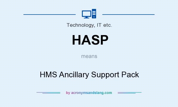 What does HASP mean? It stands for HMS Ancillary Support Pack