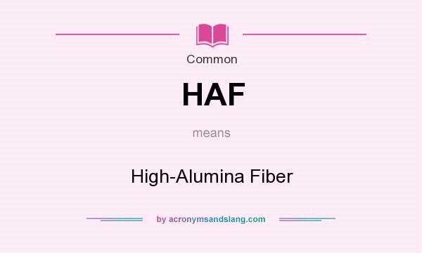 What does HAF mean? It stands for High-Alumina Fiber
