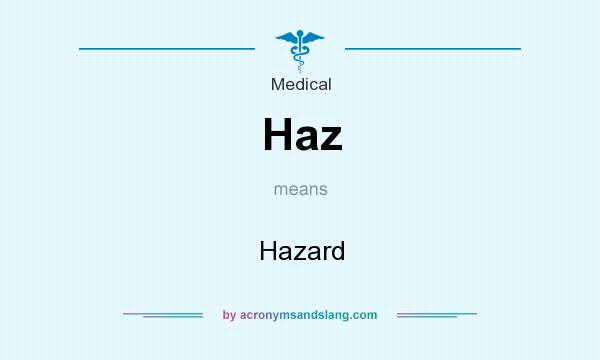 What does Haz mean? It stands for Hazard