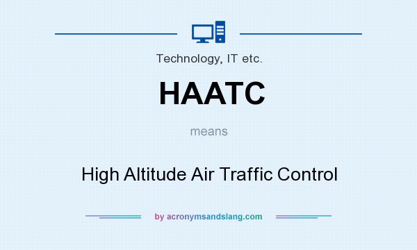What does HAATC mean? It stands for High Altitude Air Traffic Control