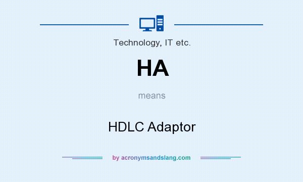 What does HA mean? It stands for HDLC Adaptor