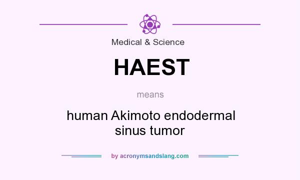 What does HAEST mean? It stands for human Akimoto endodermal sinus tumor