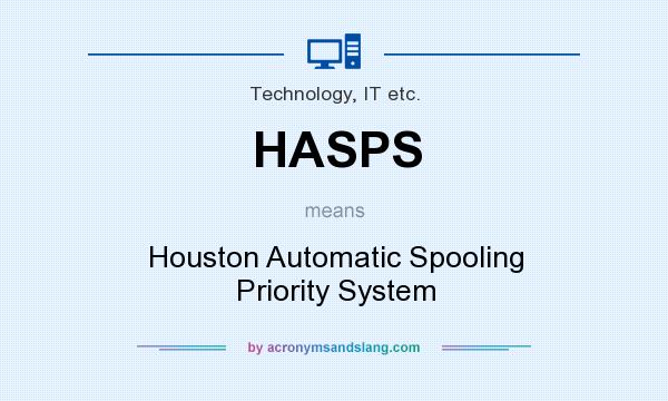 What does HASPS mean? It stands for Houston Automatic Spooling Priority System