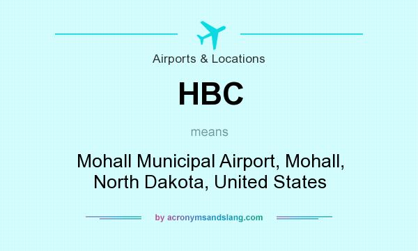 What does HBC mean? It stands for Mohall Municipal Airport, Mohall, North Dakota, United States