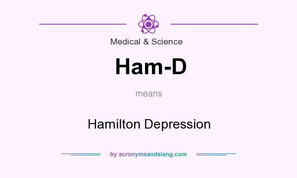 What does Ham-D mean? It stands for Hamilton Depression