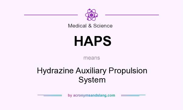 What does HAPS mean? It stands for Hydrazine Auxiliary Propulsion System