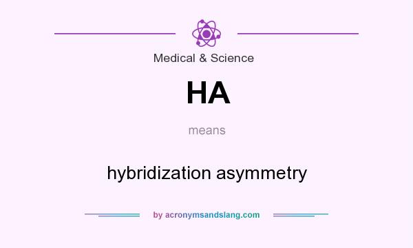 What does HA mean? It stands for hybridization asymmetry