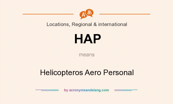 What does HAP mean? It stands for Helicopteros Aero Personal