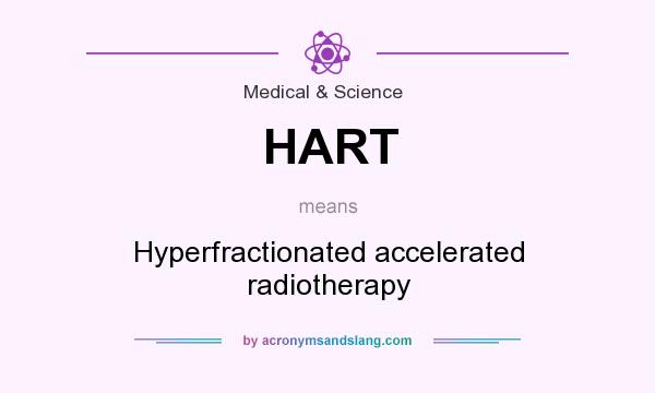 What does HART mean? It stands for Hyperfractionated accelerated radiotherapy