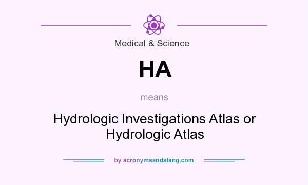 What does HA mean? It stands for Hydrologic Investigations Atlas or Hydrologic Atlas