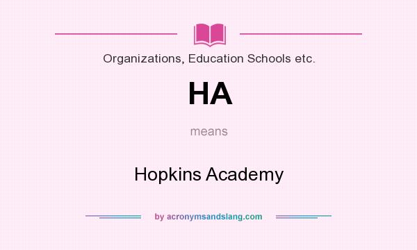 What does HA mean? It stands for Hopkins Academy