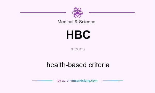 What does HBC mean? It stands for health-based criteria