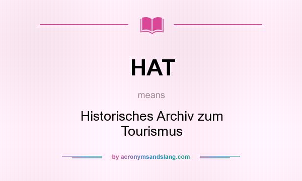 What does HAT mean? It stands for Historisches Archiv zum Tourismus