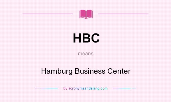 What does HBC mean? It stands for Hamburg Business Center