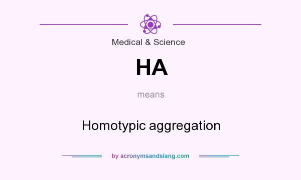 What does HA mean? It stands for Homotypic aggregation