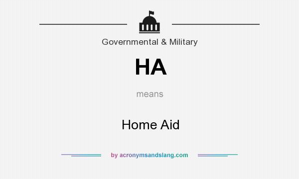 What does HA mean? It stands for Home Aid
