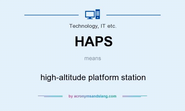 What does HAPS mean? It stands for high-altitude platform station