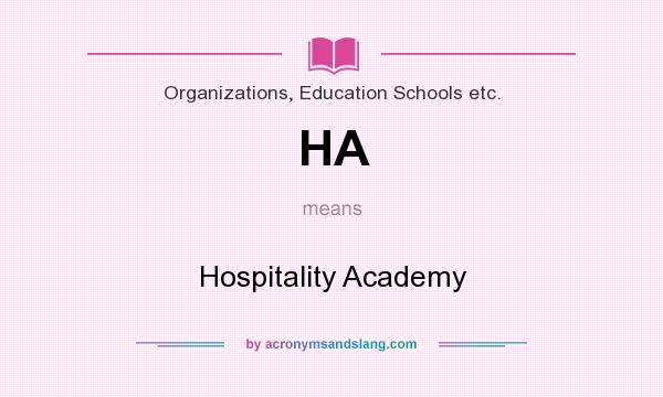 What does HA mean? It stands for Hospitality Academy