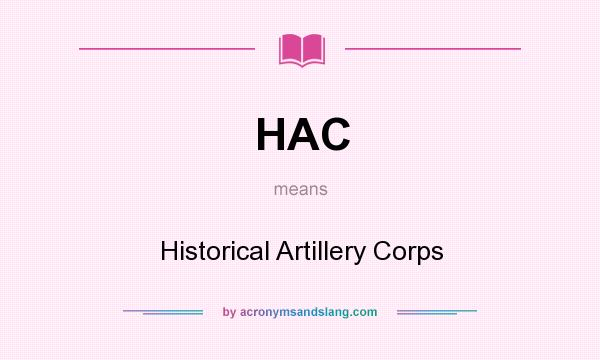 What does HAC mean? It stands for Historical Artillery Corps