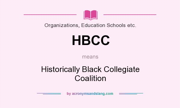 What does HBCC mean? It stands for Historically Black Collegiate Coalition