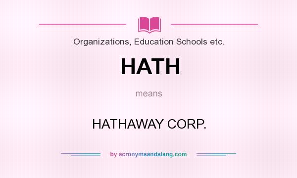 What does HATH mean? It stands for HATHAWAY CORP.