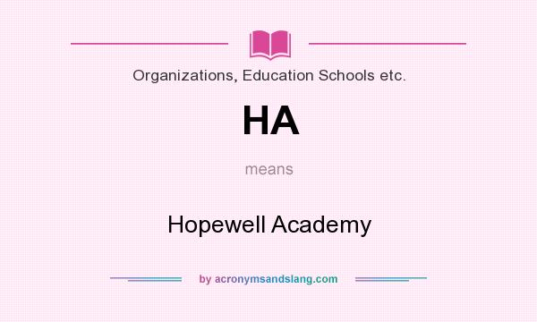 What does HA mean? It stands for Hopewell Academy