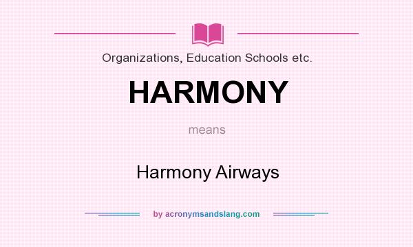 What does HARMONY mean? It stands for Harmony Airways