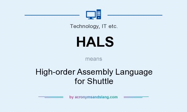 What does HALS mean? It stands for High-order Assembly Language for Shuttle