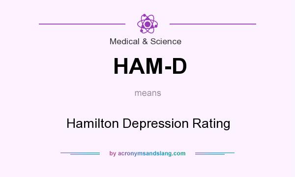 What does HAM-D mean? It stands for Hamilton Depression Rating