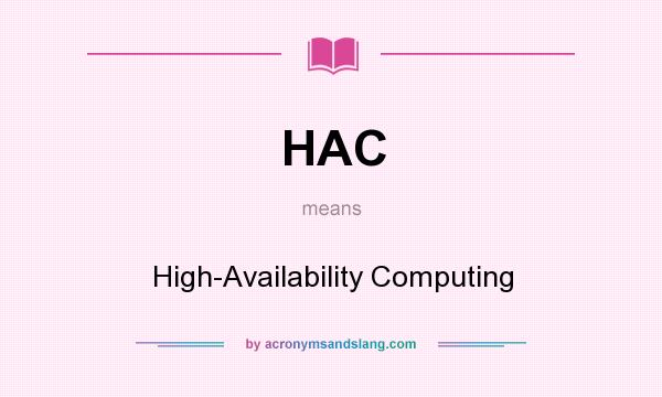 What does HAC mean? It stands for High-Availability Computing