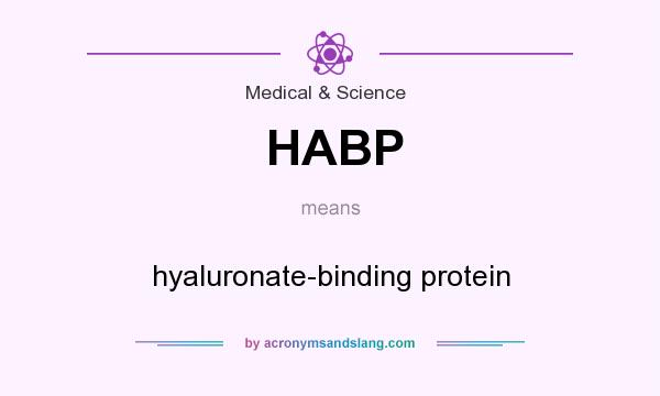 What does HABP mean? It stands for hyaluronate-binding protein