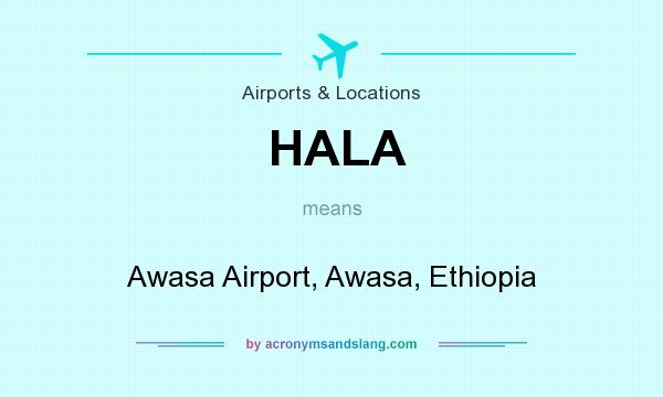 What does HALA mean? It stands for Awasa Airport, Awasa, Ethiopia