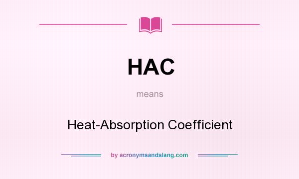 What does HAC mean? It stands for Heat-Absorption Coefficient