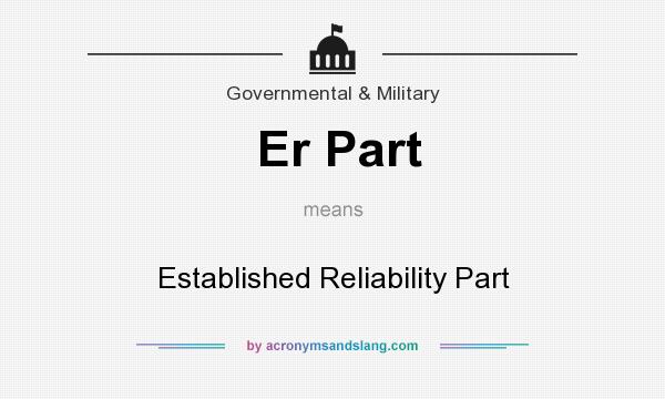 What does Er Part mean? It stands for Established Reliability Part
