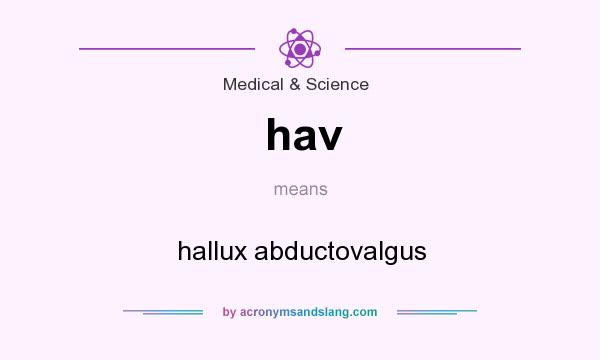 What does hav mean? It stands for hallux abductovalgus