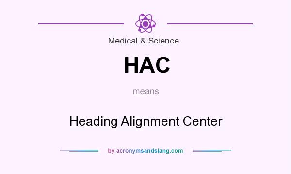 What does HAC mean? It stands for Heading Alignment Center