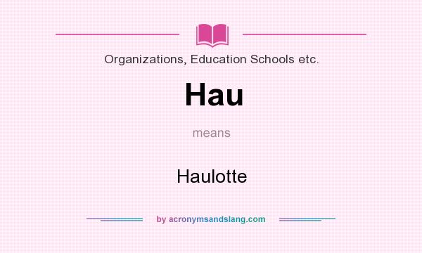 What does Hau mean? It stands for Haulotte