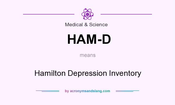 What does HAM-D mean? It stands for Hamilton Depression Inventory