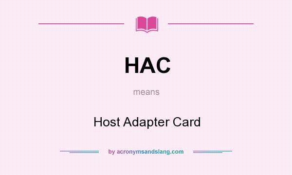 What does HAC mean? It stands for Host Adapter Card