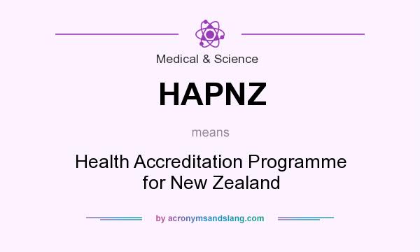 What does HAPNZ mean? It stands for Health Accreditation Programme for New Zealand