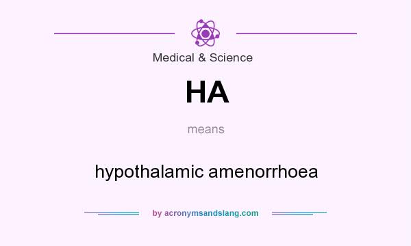 What does HA mean? It stands for hypothalamic amenorrhoea
