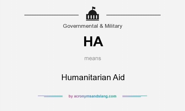 What does HA mean? It stands for Humanitarian Aid