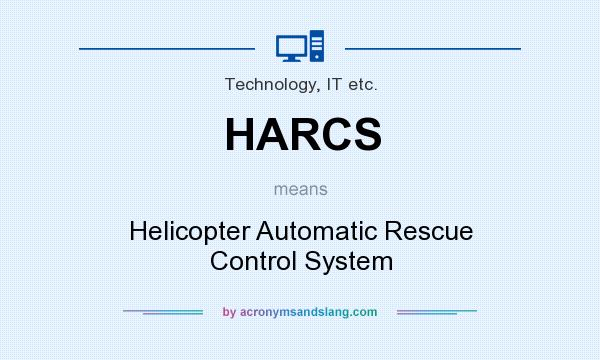What does HARCS mean? It stands for Helicopter Automatic Rescue Control System