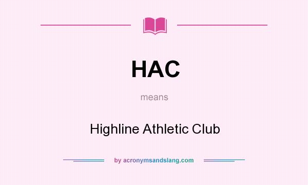 What does HAC mean? It stands for Highline Athletic Club