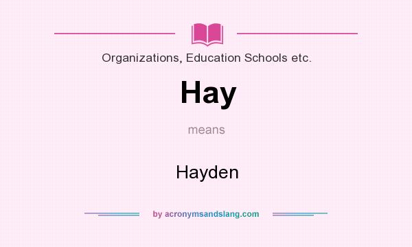 What does Hay mean? It stands for Hayden