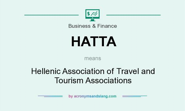 What does HATTA mean? It stands for Hellenic Association of Travel and Tourism Associations