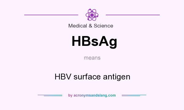 What does HBsAg mean? It stands for HBV surface antigen