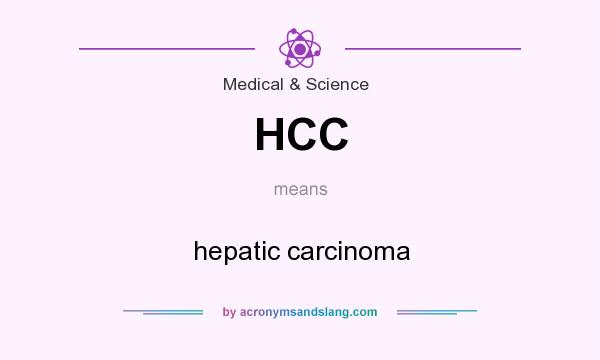 What does HCC mean? It stands for hepatic carcinoma