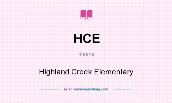 What does HCE mean? It stands for Highland Creek Elementary